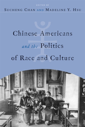 Chinese Americans and the Politics of Race and