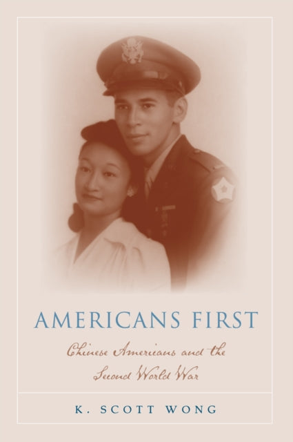 Americans First: Chinese Americans and the Second World War