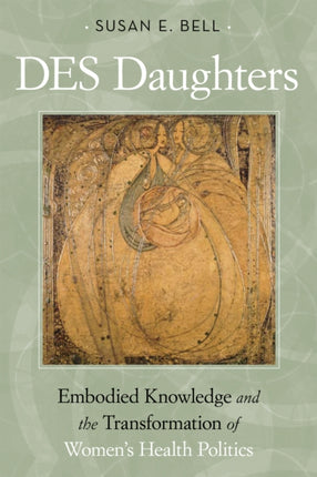 DES Daughters, Embodied Knowledge, and the