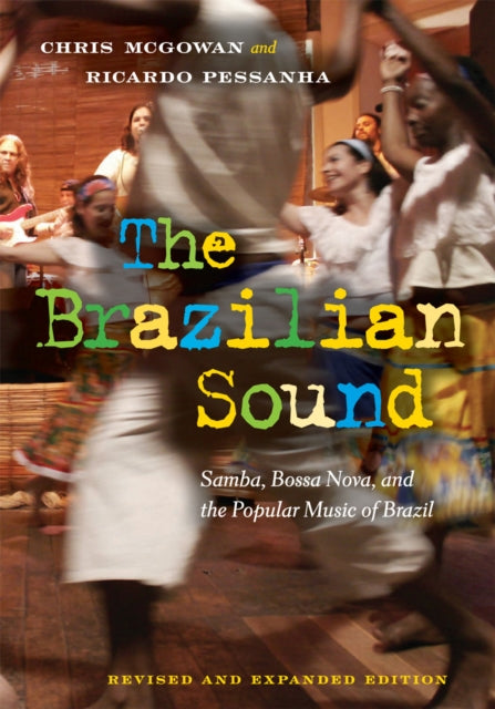 The Brazilian Sound: Samba, Bossa Nova, and the Popular Music of Brazil