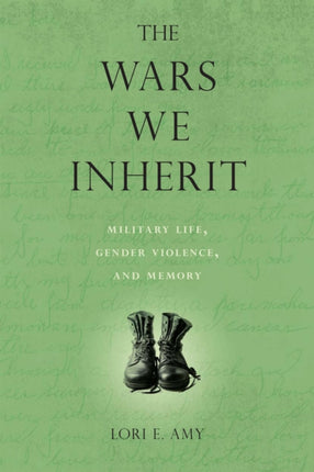 The Wars We Inherit: Military Life, Gender Violence, and Memory