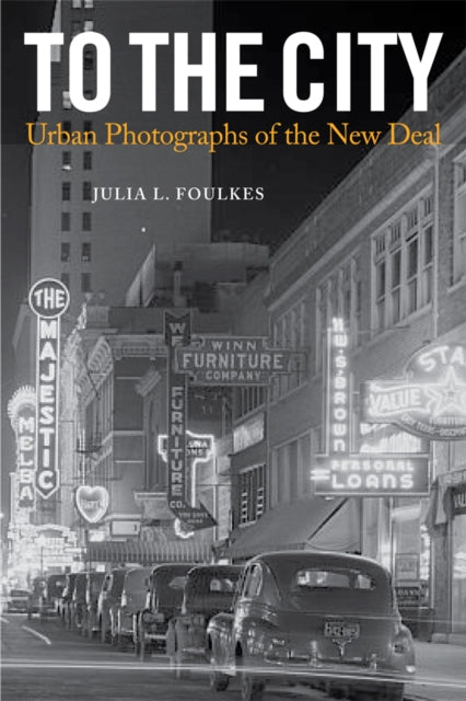 To The City: Urban Photographs of the New Deal