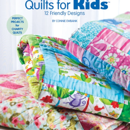 Quick & Easy Quilts for Kids: 12 Friendly Designs