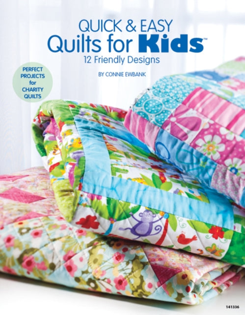 Quick & Easy Quilts for Kids: 12 Friendly Designs