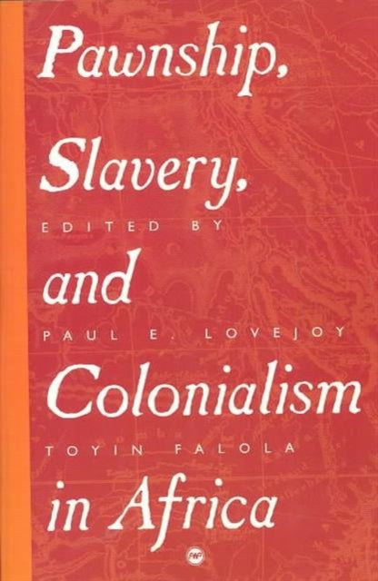 Pawnship, Slavery And Colonialism In Africa