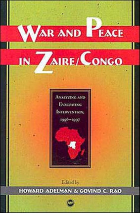 War And Peace In Zaire/congo: Analyzing and Evaluating Intervention 1994-1997