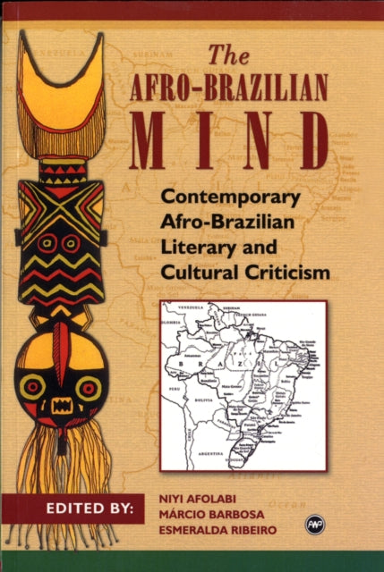 The Afro-brazilian Mind: Contemporary Afro-Brazilian Literary and Cultural Criticism