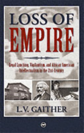 Loss Of Empire: Legal Lynching, Vigilantism and African American Intellectualism in the 21st Century