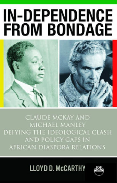 In-dependence From Bondage: Claude McKay and Michael Manley - Defying the Idoeological Clash and Policy Gaps in African Diaspora Relations