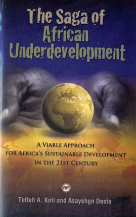 The Saga Of African Underdevelopment: A Viable Approach for Africa's Sustainable Development in the 21st Century