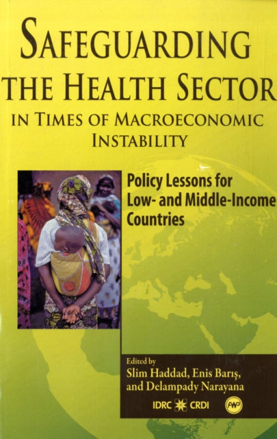 Safeguarding The Health Sector In Times Of Macroeconomic Instability: Policy Lessons for Low and Middle-Income Countries