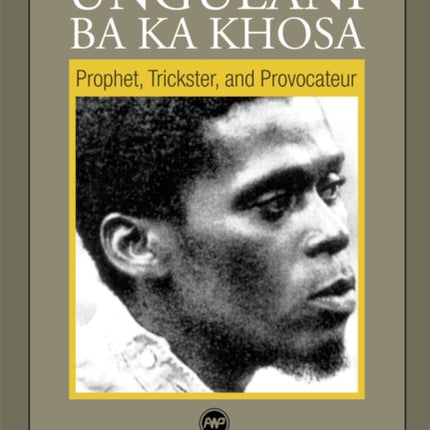 Emerging Perspectives On Ungulani Ba Ka Khosa: Prophet, Trickster and Provocateur