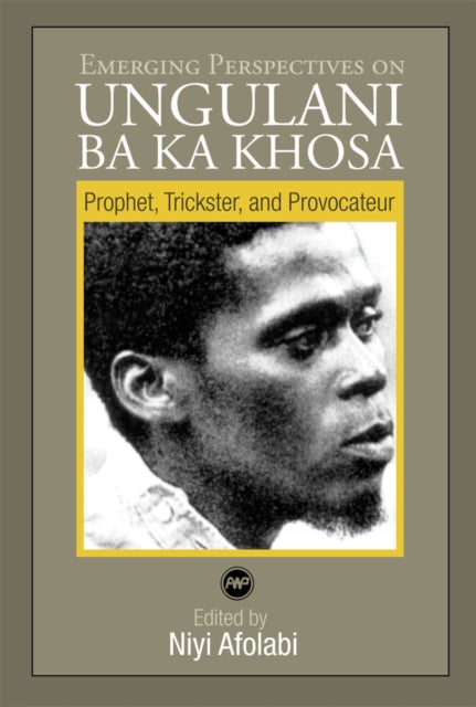 Emerging Perspectives On Ungulani Ba Ka Khosa: Prophet, Trickster and Provocateur