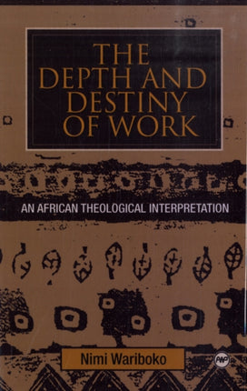 The Depth And Destiny Of Work: An African