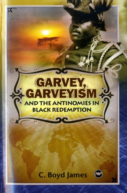 Garvey, Garveyism And The Antinomies Of Black Redemption