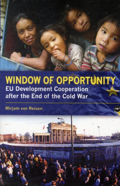 Window Of Opportunity: EU Development Co-operation Policy after the End of the Cold War