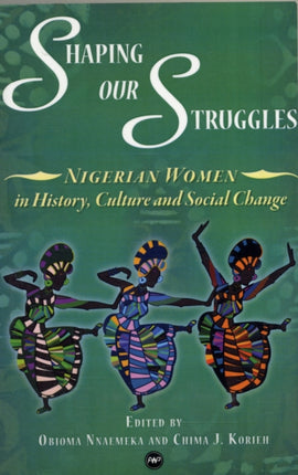 Shaping Our Struggles: Nigerian Women in History,
