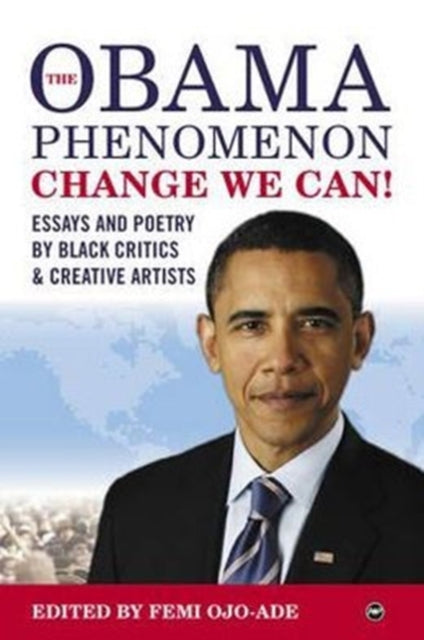 The Obama Phenomenon Change We Can!: Essays and Poetry by Black Critics and Creative Artists