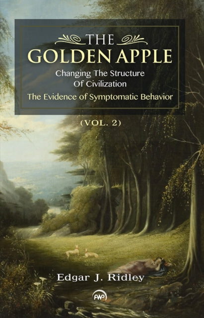 The Golden Apple Vol. 2: Changing the Structure of Civilization, The Evidence of Sympotomatic Behavior