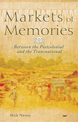 Markets Of Memories: Between the Postcolonial and the Transnational