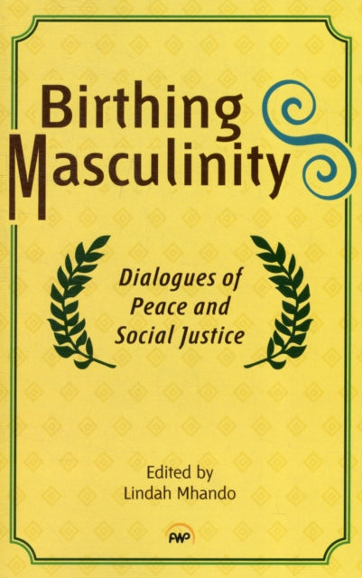 Birthing Masculinity: Dialogues of Peace and Social Justice