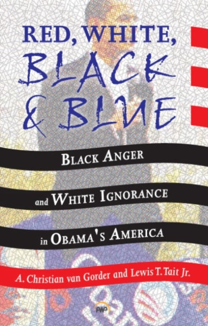 Red, White, Black And Blue: Black Anger and White Ignorance in Obama's America