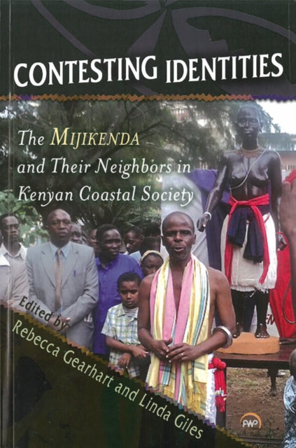 Contesting Identities: The Mijikenda and Their Neighbors in Kenyan Coastal Society