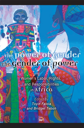 The Power Of Gender, The Gender Of Power: Women's Labor Rights and Responsibility in Africa