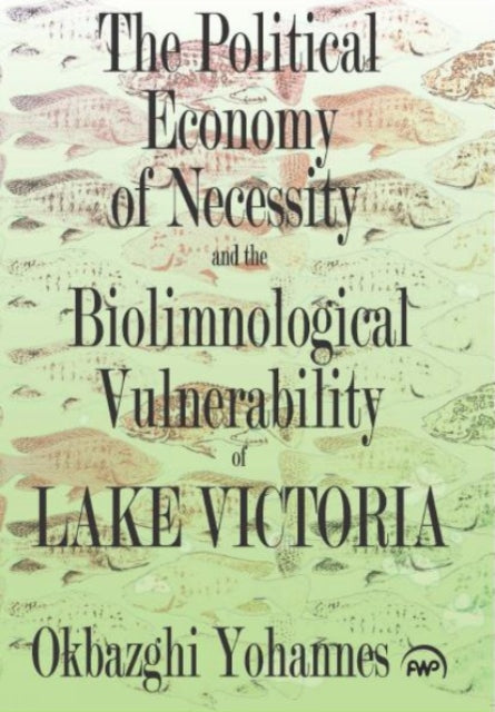 Political Economy Of Necessity And The Biolimnological Vulnerability Of Lake Victoria: A Thermodynamic Perspective