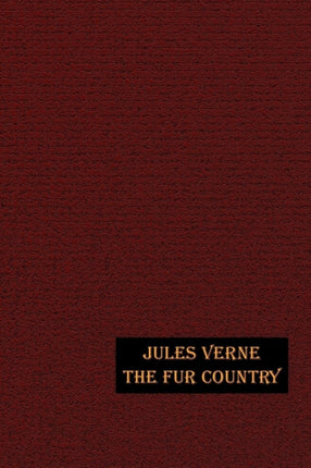 The Fur Country: Illustrated Edition
