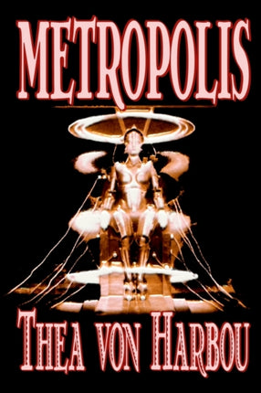 Metropolis by Thea Von Harbou, Science Fiction