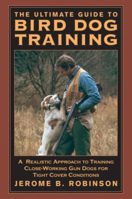 Ultimate Guide to Bird Dog Training: A Realistic