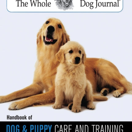Whole Dog Journal Handbook of Dog and Puppy Care