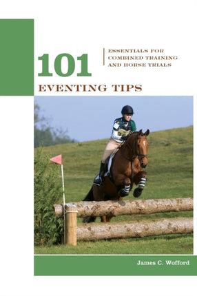 101 Eventing Tips: Essentials For Combined