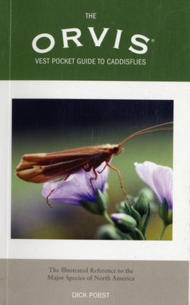 Orvis Vest Pocket Guide to Caddisflies: The Illustrated Reference To The Major Species Of North America