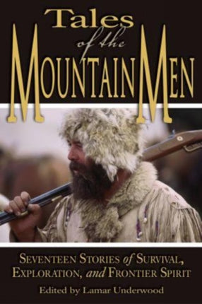 Tales of the Mountain Men: Seventeen Stories Of