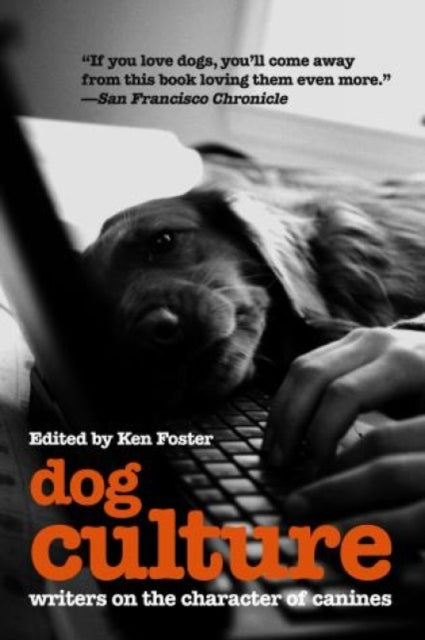 Dog Culture: Writers On The Character Of Canines