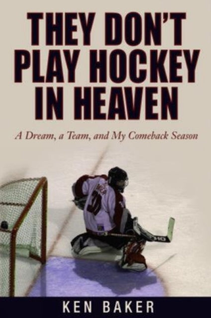 They Don't Play Hockey in Heaven: A Dream, A