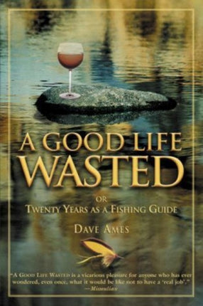 Good Life Wasted: Or Twenty Years As A Fishing