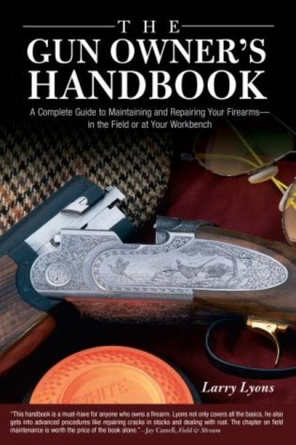 Gun Owner's Handbook: A Complete Guide To