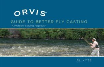 Orvis Guide to Better Fly Casting: A Problem-Solving Approach