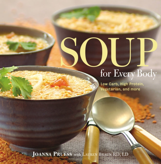 Soup for Every Body: Low-Carb, High-Protein, Vegetarian, And More