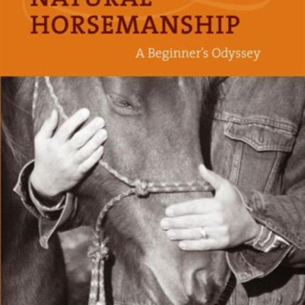 Discovering Natural Horsemanship: A Beginner's Odyssey