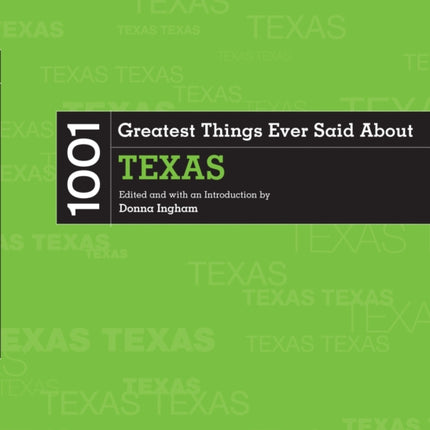 1001 Greatest Things Ever Said About Texas