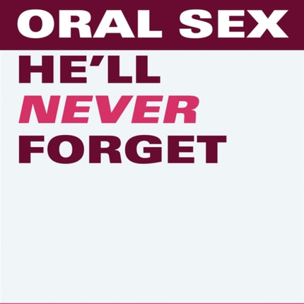 Oral Sex He'll Never Forget: 52 Positions and