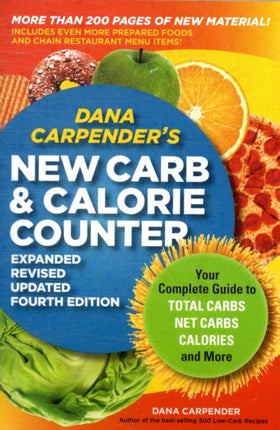 Dana Carpender's New Carb and Calorie Counter: Your Complete Guide to Total Carbs, Net Carbs, Calories, and More