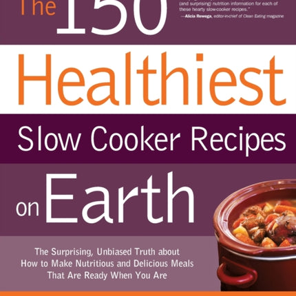 The 150 Healthiest Slow Cooker Recipes on Earth:
