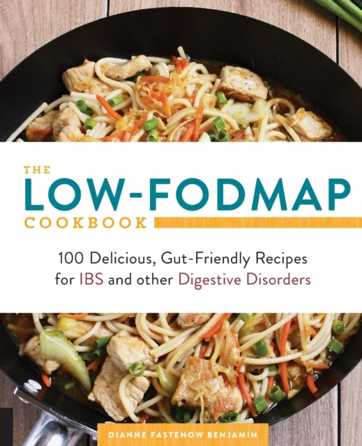 The LowFODMAP Cookbook 100 Delicious GutFriendly Recipes for IBS and other Digestive Disorders