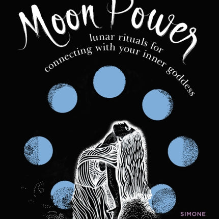 Moon Power Lunar Rituals for Connecting with Your Inner Goddess