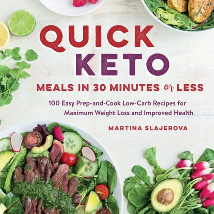 Quick Keto Meals in 30 Minutes or Less: 100 Easy Prep-and-Cook Low-Carb Recipes for Maximum Weight Loss and Improved Health: Volume 3